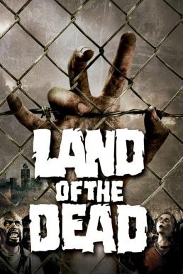 Land of the Dead ดินแดนแห่งความตาย (2005) - ดูหนังออนไลน