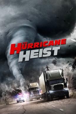 The Hurricane Heist ปล้นเร็วฝ่าโคตรพายุ (2018) - ดูหนังออนไลน