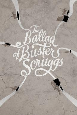 The Ballad of Buster Scruggs ลำนำของบัสเตอร์ สกรั๊กส์ (2018) บรรยายไทย - ดูหนังออนไลน