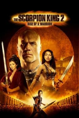 The Scorpion King: Rise of a Warrior เดอะ สกอร์เปี้ยน คิง 2 อภินิหารศึกจอมราชันย์ (2008) - ดูหนังออนไลน