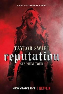Taylor Swift: Reputation Stadium Tour เทย์เลอร์สวิฟตส์เรพิวเทชันสเตเดียมทัวร์ (TV Movie 2018) บรรยายไทย - ดูหนังออนไลน