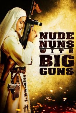 Nude Nuns with Big Guns ล้างบาปแม่ชีปืนโหด (2010) - ดูหนังออนไลน