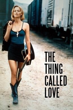 The Thing Called Love ถนนสายนี้ ขอมีเธอกับเสียงเพลง (1993) - ดูหนังออนไลน