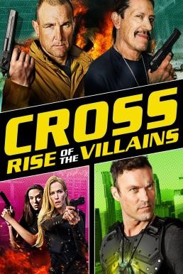 Cross: Rise of the Villains (2019) - ดูหนังออนไลน