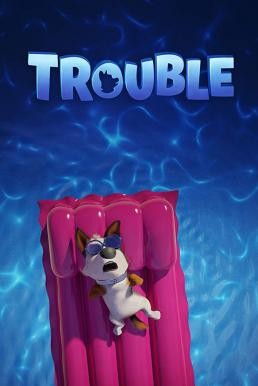 Trouble ตูบทรอเบิล ไฮโซจรจัด (2019) - ดูหนังออนไลน