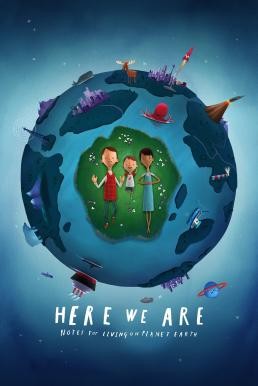 Here We Are: Notes for Living on Planet Earth (2020) บรรยายไทย - ดูหนังออนไลน