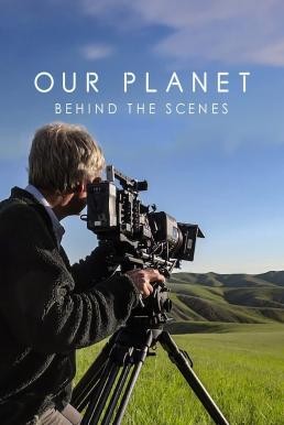 Our Planet: Behind the Scenes เบื้องหลัง "โลกของเรา" (2019) NETFLIX บรรยายไทย - ดูหนังออนไลน