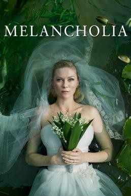 Melancholia รักนิรันดร์ วันโลกดับ (2011)