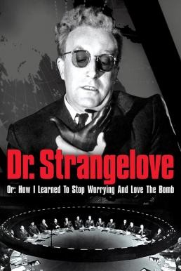 Dr. Strangelove or: How I Learned to Stop Worrying and Love the Bomb ด็อกเตอร์เสตรนจ์เลิฟ (1964) - ดูหนังออนไลน