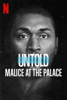 Untold: Malice at the Palace ตะลุมบอนที่เดอะ พาเลซ (2021) NETFLIX บรรยายไทย - ดูหนังออนไลน