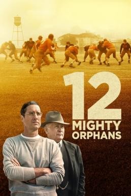 12 Mighty Orphans 12 ผู้เกรียงไกรแห่งไมตี้ไมต์ส (2021) บรรยายไทย - ดูหนังออนไลน