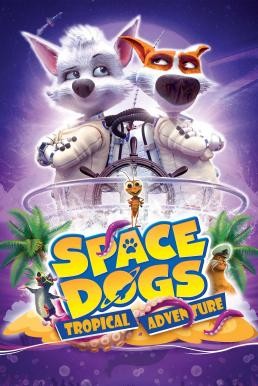 Space Dogs: Tropical Adventure (2020) HDTV - ดูหนังออนไลน