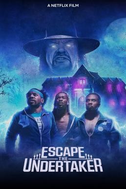 Escape the Undertaker หนีดิอันเดอร์เทเกอร์ (2021) NETFLIX - ดูหนังออนไลน