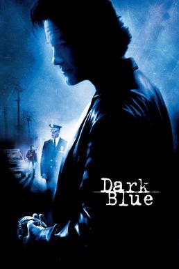 Dark Blue มือปราบ ห่าม ดิบ เถื่อน (2002) - ดูหนังออนไลน