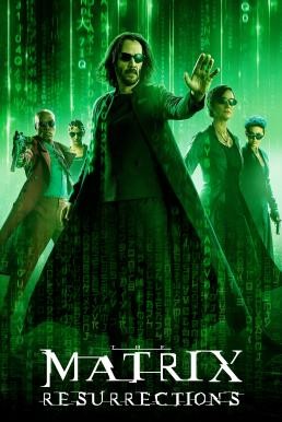 The Matrix Resurrections เดอะ เมทริกซ์ เรเซอเร็คชั่นส์ (2021) - ดูหนังออนไลน
