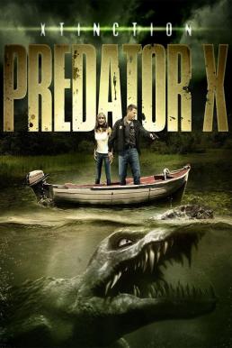 Xtinction Predator X (2014) ทะเลสาป สัตว์นรกล้านปี - ดูหนังออนไลน