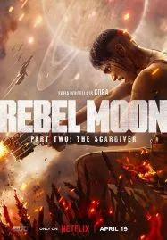 Rebel Moon - Part Two: The Scargiver เรเบลมูน ภาค 2: นักรบผู้ตีตรา (2024) NETFLIX