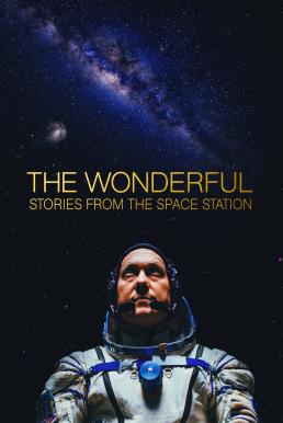 The Wonderful: Stories from the Space Station สุดมหัศจรรย์: เรื่องเล่าจากสถานีอวกาศ (2021) บรรยายไทย